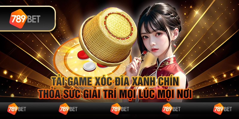 Tải game xóc đĩa xanh chín, thỏa sức giải trí mọi lúc mọi nơi 6 Tải game xóc đĩa xanh chín, thỏa sức giải trí mọi lúc mọi nơi