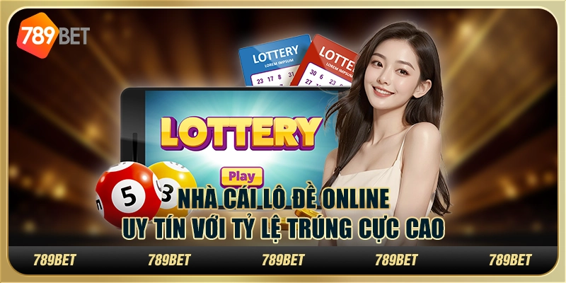 Nhà cái lô đề online uy tín với tỷ lệ trúng cực cao 4 Nhà cái lô đề online uy tín với tỷ lệ trúng cực cao