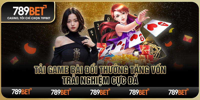 Tải Game Bài Đổi Thưởng Tặng Vốn – Trải Nghiệm Cực Đã 1 Tải Game Bài Đổi Thưởng Tặng Vốn – Trải Nghiệm Cực Đã