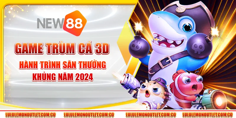 Game Trùm Cá 3D Hot Nhất: Hành Trình Chinh Phục Đại Dương 1 Game Trùm Cá 3D Hot Nhất: Hành Trình Chinh Phục Đại Dương