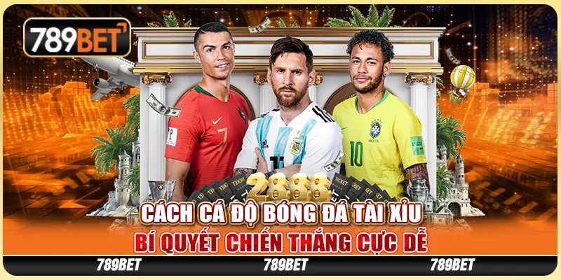 Cách Cá Độ Bóng Đá Tài Xỉu - Bí Quyết Chiến Thắng Cực Dễ