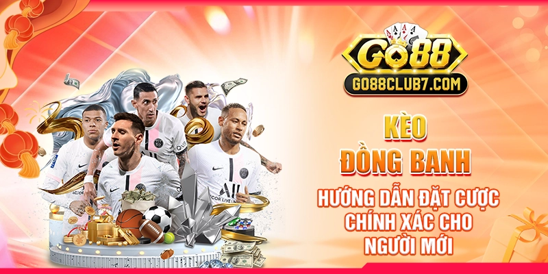 Kèo Đồng Banh: Hướng Dẫn Đặt Cược Chính Xác Cho Người Mới 1 Kèo Đồng Banh: Hướng Dẫn Đặt Cược Chính Xác Cho Người Mới