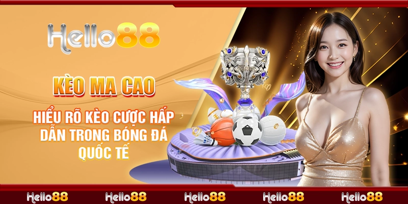 Kèo Ma Cao: Hiểu Rõ Kèo Cược Hấp Dẫn Trong Bóng Đá Quốc Tế 1 6 keo ma cao hieu ro keo cuoc hap dan trong bong da quoc te