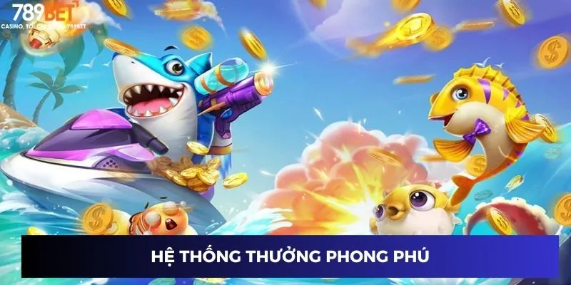 Hệ thống thưởng phong phú