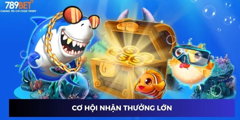Cơ hội nhận thưởng lớn