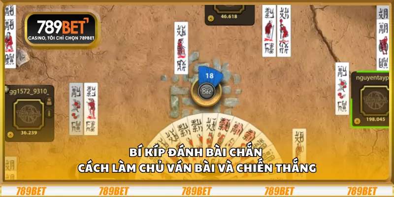 Bí kíp đánh bài chắn - Cách làm chủ ván bài và chiến thắng 4 Bí kíp đánh bài chắn - Cách làm chủ ván bài và chiến thắng