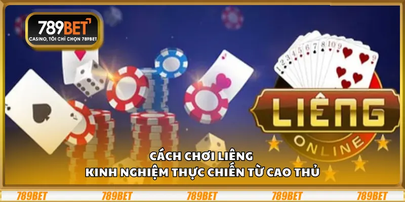 Cách chơi Liêng – Kinh nghiệm thực chiến từ cao thủ 8 Cách chơi Liêng – Kinh nghiệm thực chiến từ cao thủ