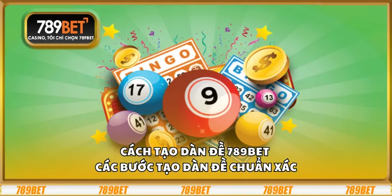 Cách tạo dàn đề 789Bet – Các bước tạo dàn đề chuẩn xác 6 Cách tạo dàn đề 789Bet – Các bước tạo dàn đề chuẩn xác