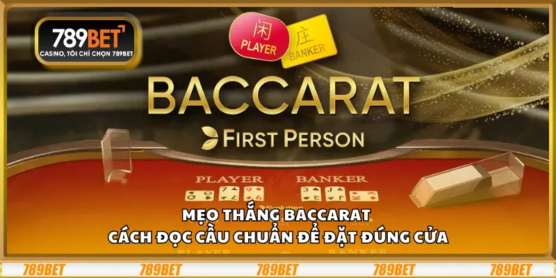 Mẹo thắng Baccarat – Cách đọc cầu chuẩn để đặt đúng cửa 9 Mẹo thắng Baccarat – Cách đọc cầu chuẩn để đặt đúng cửa